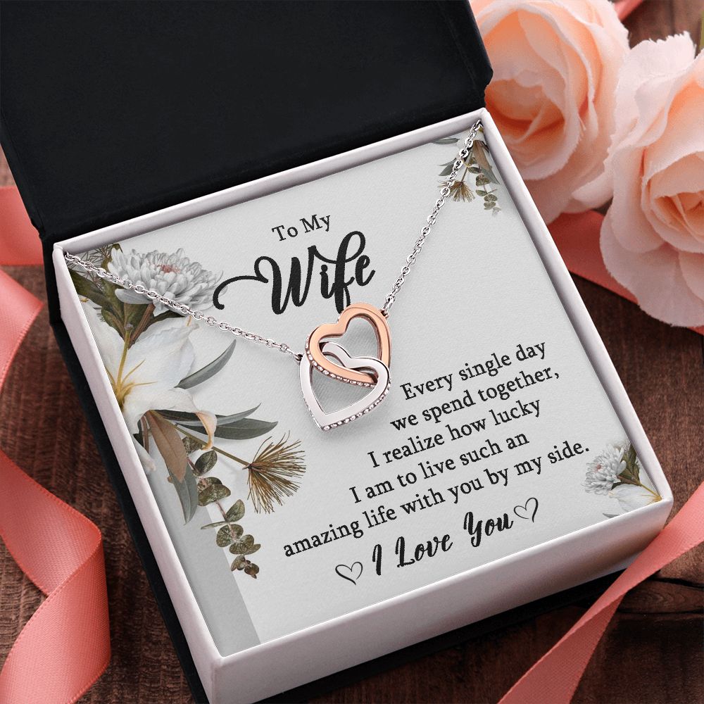 To My Wife- Every Single Day I Realize How Lucky Iam.