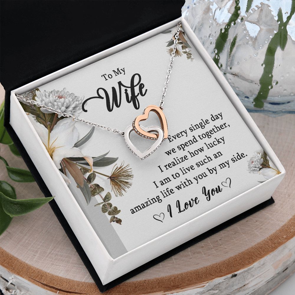 To My Wife- Every Single Day I Realize How Lucky Iam.