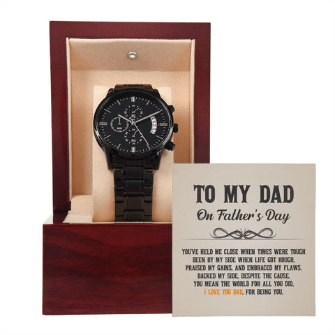 To My Dad - You've held me close when times were tough Black Chronograph Watch W/Mahogany Box