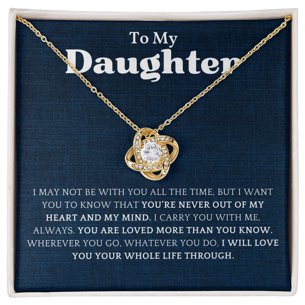 For My Daughter- Never Out Of My Hart- Love Knot Necklace
